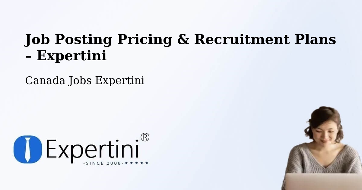 Job Posting Pricing & Recruitment Plans – Dawson Creek - Dawson Creek, Canada Jobs Expertini
